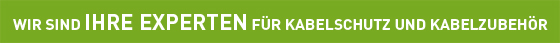 Wir sind Ihre Experten für Kabelschutz und Kabelzubehör